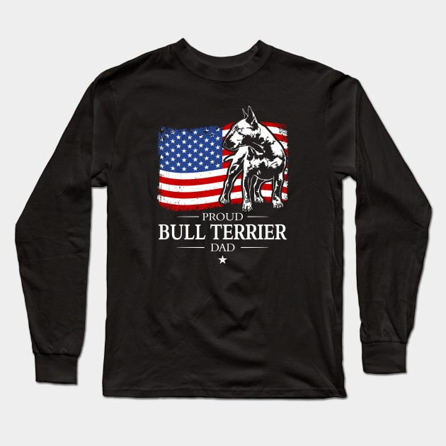 Proud Bull Terrier Dad American Flag patriotic dog Long Sleeve T-Shirt by wilsigns